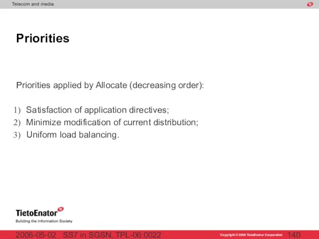 SS7 in SGSN, TPL-06:0022 2006-05-02 Priorities Priorities applied by Allocate (decreasing