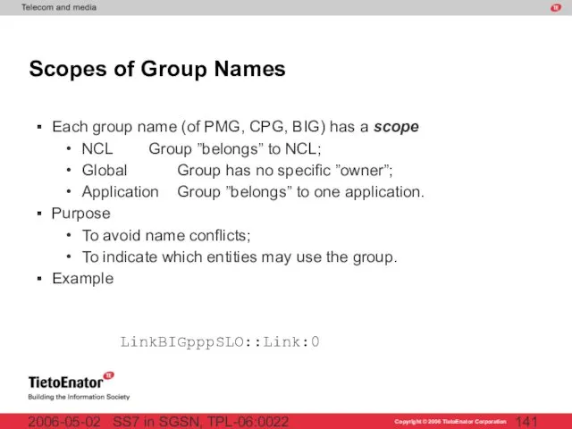 SS7 in SGSN, TPL-06:0022 2006-05-02 Scopes of Group Names Each group