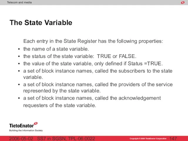 SS7 in SGSN, TPL-06:0022 2006-05-02 The State Variable Each entry in