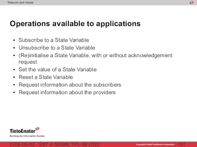SS7 in SGSN, TPL-06:0022 2006-05-02 Operations available to applications Subscribe to