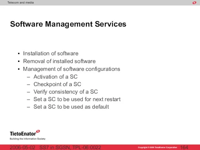 SS7 in SGSN, TPL-06:0022 2006-05-02 Software Management Services Installation of software