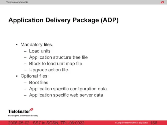 SS7 in SGSN, TPL-06:0022 2006-05-02 Application Delivery Package (ADP) Mandatory files: