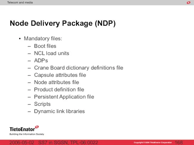 SS7 in SGSN, TPL-06:0022 2006-05-02 Node Delivery Package (NDP) Mandatory files: