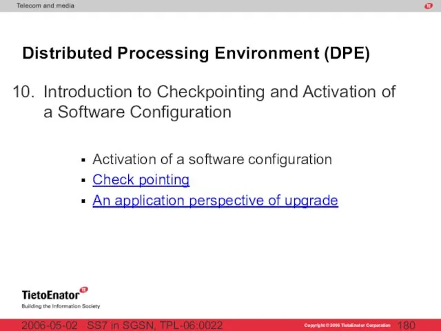 SS7 in SGSN, TPL-06:0022 2006-05-02 Distributed Processing Environment (DPE) Activation of