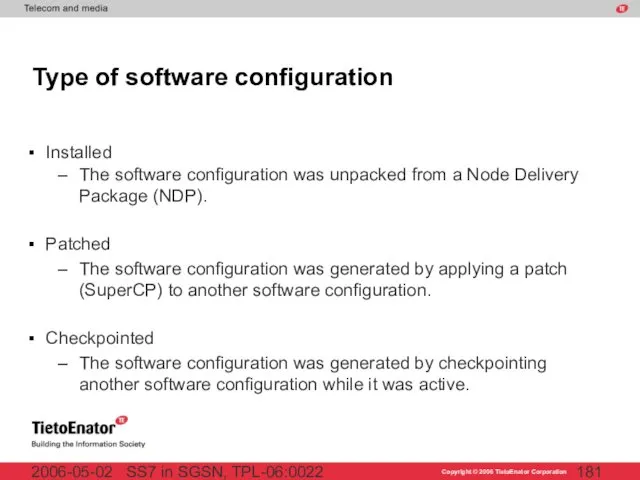 SS7 in SGSN, TPL-06:0022 2006-05-02 Type of software configuration Installed The