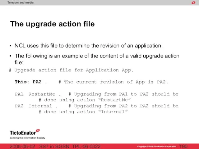 SS7 in SGSN, TPL-06:0022 2006-05-02 The upgrade action file NCL uses