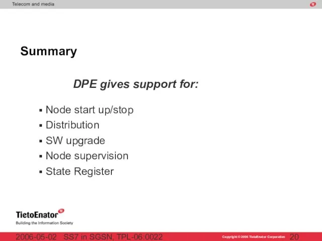 SS7 in SGSN, TPL-06:0022 2006-05-02 Summary Node start up/stop Distribution SW