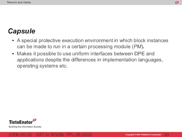 SS7 in SGSN, TPL-06:0022 2006-05-02 Capsule A special protective execution environment