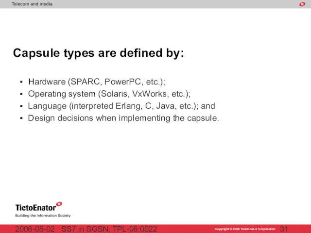 SS7 in SGSN, TPL-06:0022 2006-05-02 Capsule types are defined by: Hardware