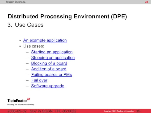 SS7 in SGSN, TPL-06:0022 2006-05-02 An example application Use cases: Starting