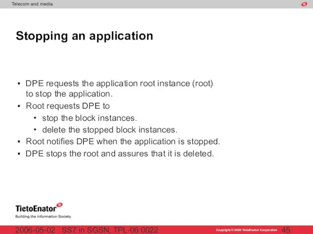 SS7 in SGSN, TPL-06:0022 2006-05-02 Stopping an application DPE requests the