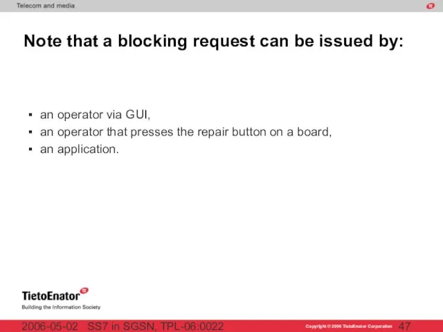 SS7 in SGSN, TPL-06:0022 2006-05-02 Note that a blocking request can