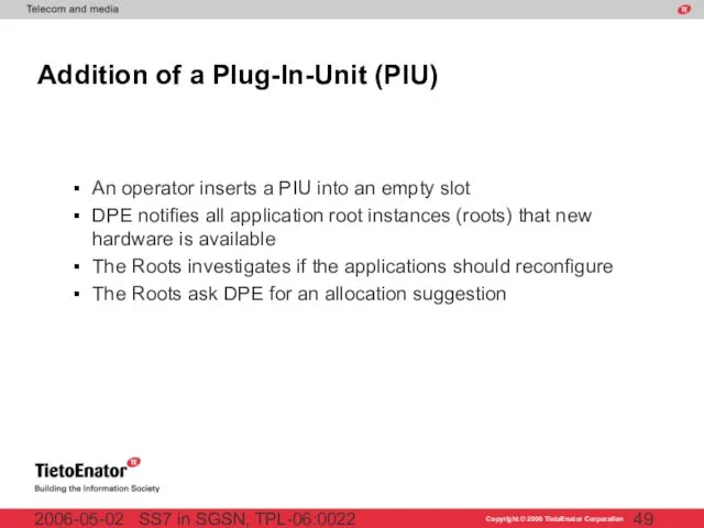 SS7 in SGSN, TPL-06:0022 2006-05-02 Addition of a Plug-In-Unit (PIU) An