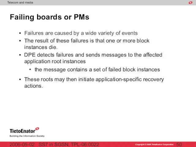 SS7 in SGSN, TPL-06:0022 2006-05-02 Failing boards or PMs Failures are