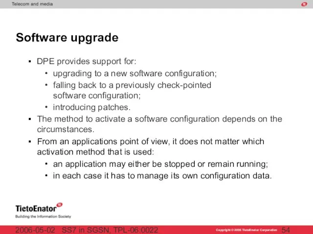 SS7 in SGSN, TPL-06:0022 2006-05-02 Software upgrade DPE provides support for: