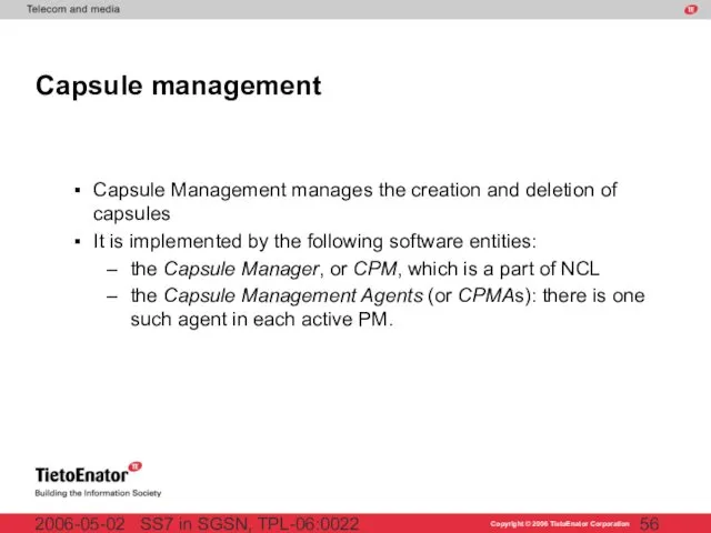 SS7 in SGSN, TPL-06:0022 2006-05-02 Capsule management Capsule Management manages the