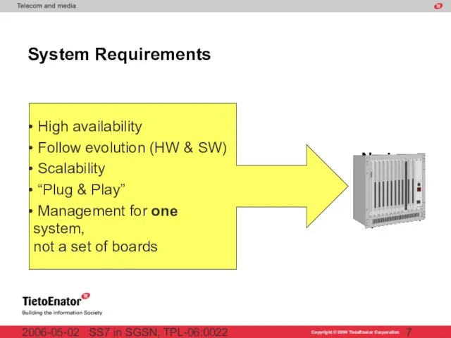 SS7 in SGSN, TPL-06:0022 2006-05-02 High availability Follow evolution (HW &