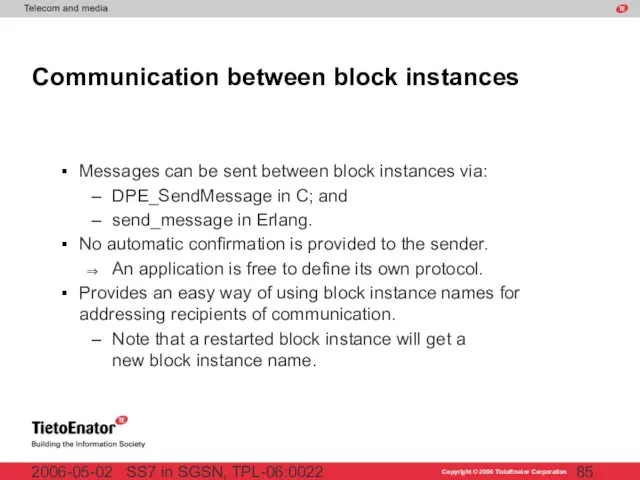 SS7 in SGSN, TPL-06:0022 2006-05-02 Communication between block instances Messages can