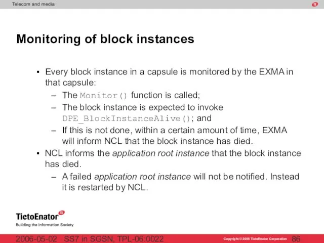 SS7 in SGSN, TPL-06:0022 2006-05-02 Monitoring of block instances Every block