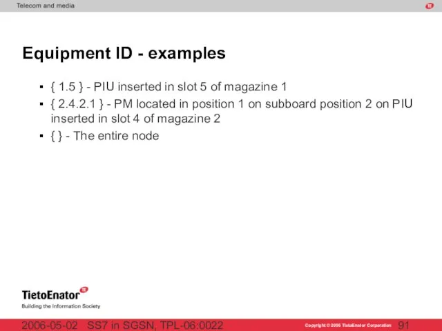 SS7 in SGSN, TPL-06:0022 2006-05-02 Equipment ID - examples { 1.5