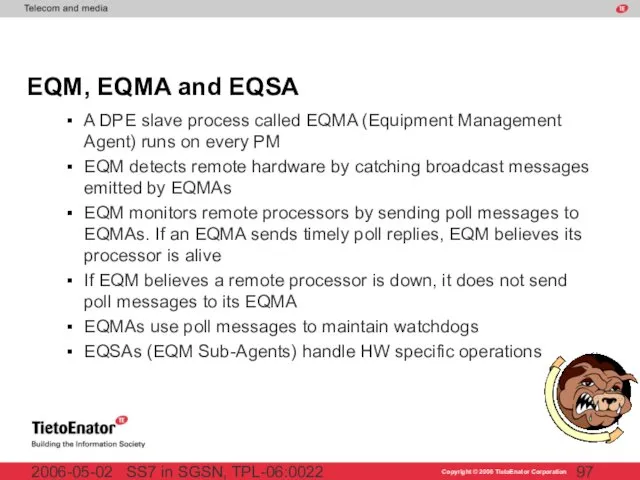 SS7 in SGSN, TPL-06:0022 2006-05-02 EQM, EQMA and EQSA A DPE