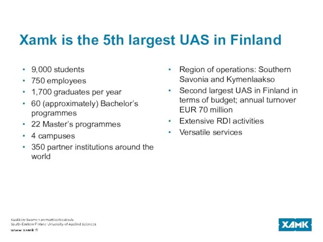 Xamk is the 5th largest UAS in Finland 9,000 students 750