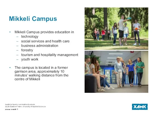 Mikkeli Campus Mikkeli Campus provides education in technology social services and