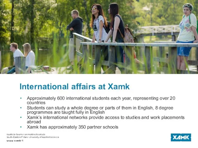 International affairs at Xamk Approximately 600 international students each year, representing
