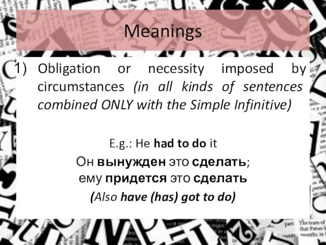 Meanings Obligation or necessity imposed by circumstances (in all kinds of