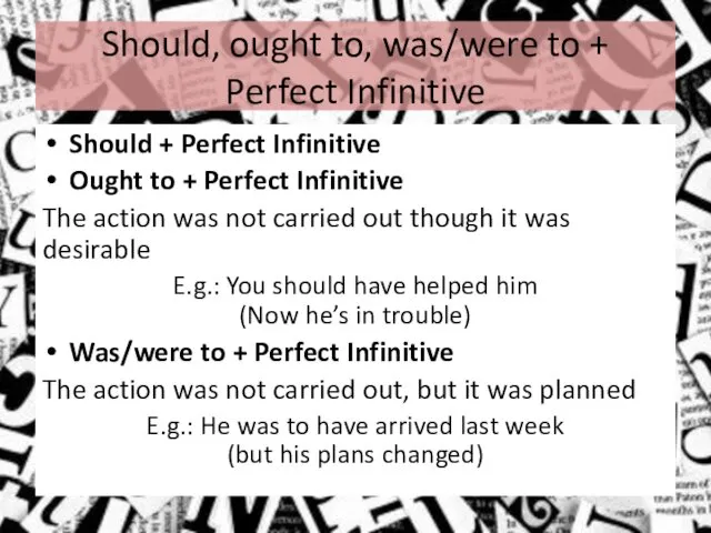 Should, ought to, was/were to + Perfect Infinitive Should + Perfect