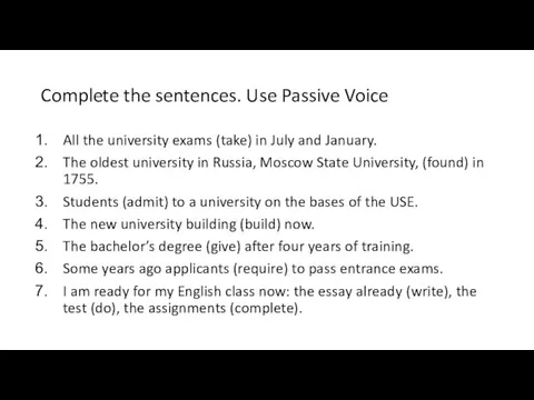 Complete the sentences. Use Passive Voice All the university exams (take)