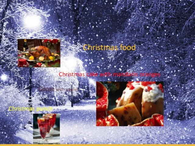 Christmas cake with mandarin oranges Christmas food Goose with apples Christmas punch