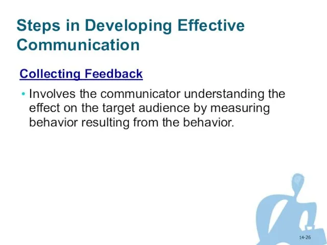 14- Steps in Developing Effective Communication Collecting Feedback Involves the communicator