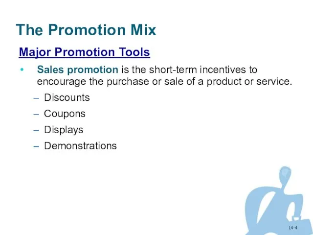 14- The Promotion Mix Major Promotion Tools Sales promotion is the