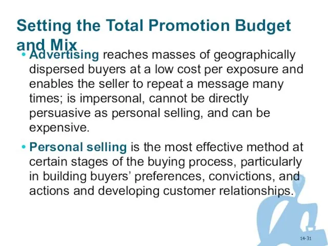 14- Setting the Total Promotion Budget and Mix Advertising reaches masses