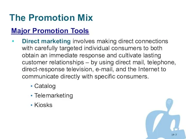 14- The Promotion Mix Major Promotion Tools Direct marketing involves making