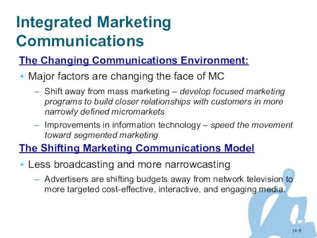 14- Integrated Marketing Communications The Changing Communications Environment: Major factors are