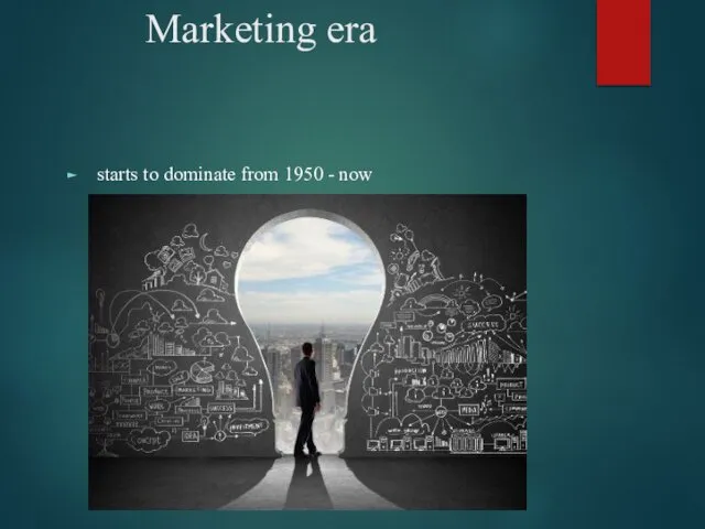 Marketing era starts to dominate from 1950 - now