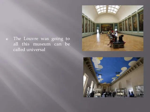 The Louvre was going to all this museum can be called universal