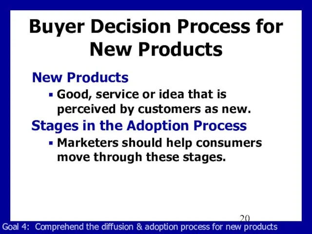 Buyer Decision Process for New Products New Products Good, service or