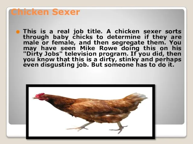 Chicken Sexer This is a real job title. A chicken sexer