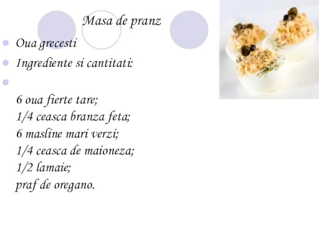 Masa de pranz Oua grecesti Ingrediente si cantitati: 6 oua fierte