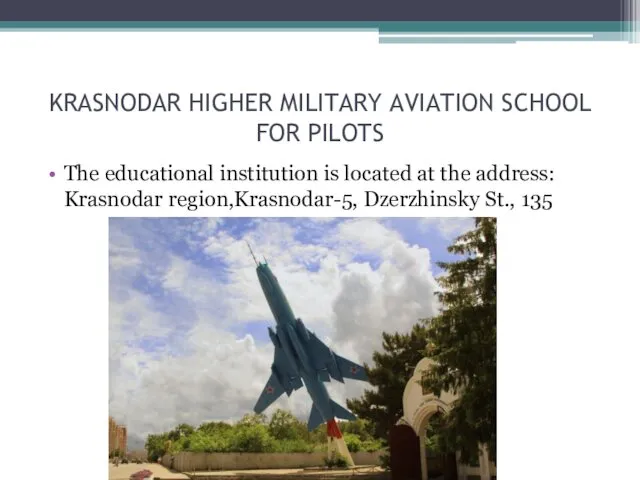 KRASNODAR HIGHER MILITARY AVIATION SCHOOL FOR PILOTS The educational institution is