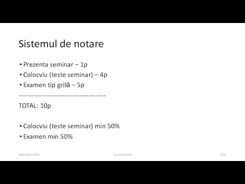 Sistemul de notare Prezenta seminar – 1p Colocviu (teste seminar) –