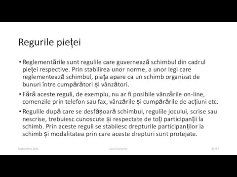 Regurile pieței Reglementările sunt regulile care guvernează schimbul din cadrul pieței