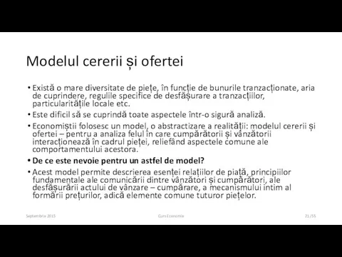 Modelul cererii și ofertei Există o mare diversitate de piețe, în