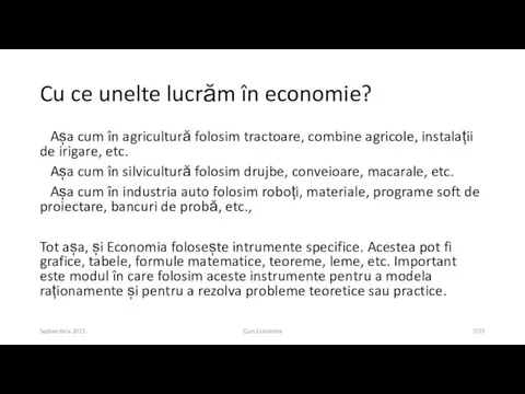 Cu ce unelte lucrăm în economie? Așa cum în agricultură folosim