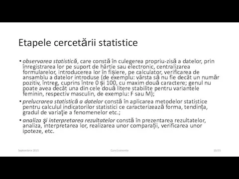 Etapele cercetării statistice observarea statistică, care constă în culegerea propriu-zisă a