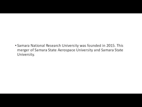 Samara National Research University was founded in 2015. This merger of