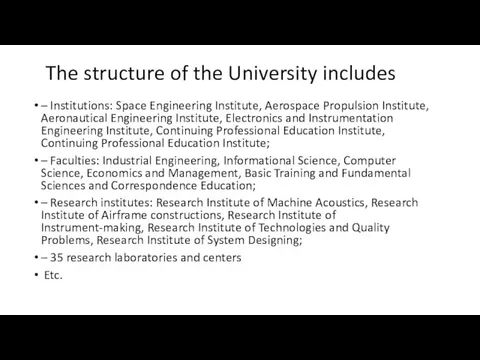 The structure of the University includes – Institutions: Space Engineering Institute,